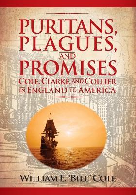 Ibs Puritans Plagues And Promises: Cole Clarke And Collier In England To America