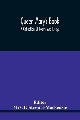 Ibs Queen Mary'S Book; A Collection Of Poems And Essays