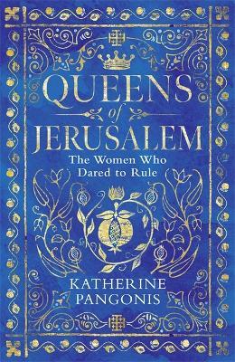 Ibs Queens of Jerusalem: The Women Who Dared to Rule