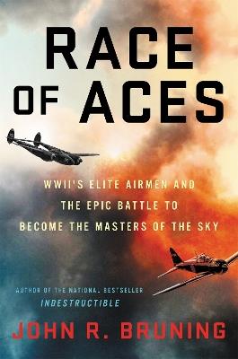 Ibs Race of Aces: WWII's Elite Airmen and the Epic Battle to Become the Masters of the Sky