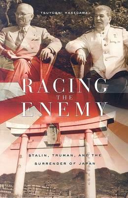 Ibs Racing the Enemy: Stalin Truman and the Surrender of Japan