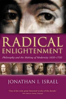 Ibs Radical Enlightenment: Philosophy and the Making of Modernity 1650-1750