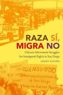 Ibs Raza Si Migra No: Chicano Movement Struggles for Immigrant Rights in San Diego
