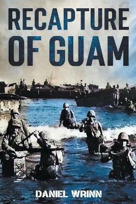 Ibs Recapture of Guam: 1944 Battle and Liberation of Guam