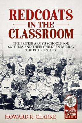 Ibs Redcoats in the Classroom: The British Army's Schools for Soldiers and Their Children During the 19th Century