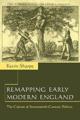 Ibs Remapping Early Modern England: The Culture of Seventeenth-Century Politics