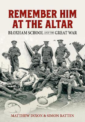 Ibs Remember Him At The Altar: Bloxham School And The Great War