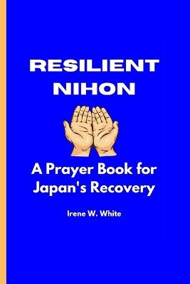 Ibs Resilient Nihon: A Prayer Book for Japan's Recovery