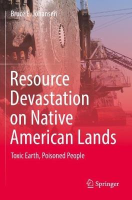 Ibs Resource Devastation On Native American Lands: Toxic Earth Poisoned People