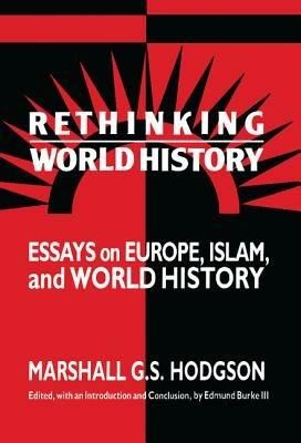 Ibs Rethinking World History: Essays on Europe Islam and World History