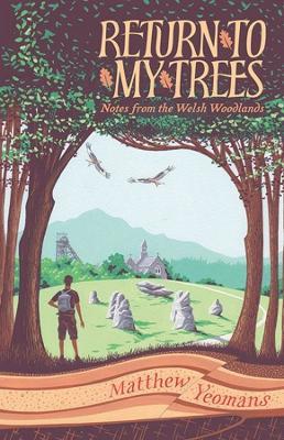 Ibs Return To My Trees: Notes From The Welsh Woodlands