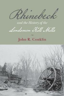Ibs Rhinebeck and the History of the Landsman Kill Mills