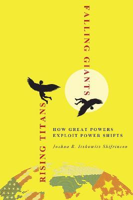 Ibs Rising Titans Falling Giants: How Great Powers Exploit Power Shifts
