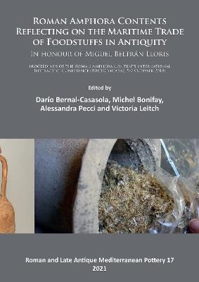 Ibs Roman Amphora Contents: Reflecting on the Maritime Trade of Foodstuffs in Antiquity (In honour of Miguel Beltran Lloris): Proceedings of the Roman Amphora Contents International Interactive Conference (RACIIC) (Cadiz 5-7 Oct