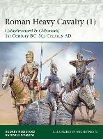 Ibs Roman Heavy Cavalry (1): Cataphractarii & Clibanarii 1st Century BC–5th Century AD