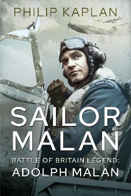 Ibs Sailor Malan: Battle of Britain Legend: Adolph Malan
