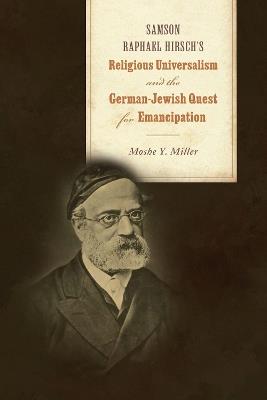 Ibs Samson Raphael Hirsch's Religious Universalism and the German-Jewish Quest for Emancipation