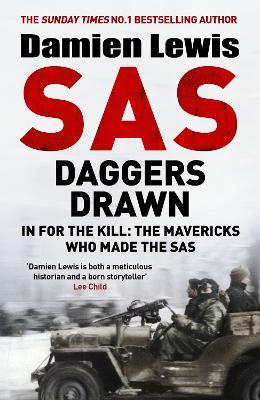 Ibs SAS Daggers Drawn: In For the Kill: the Mavericks Who Made the SAS