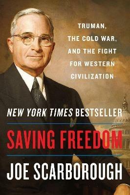 Ibs Saving Freedom: Truman the Cold War and the Fight for Western Civilization