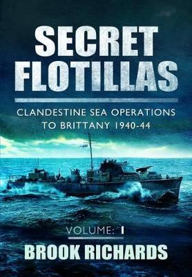 Ibs Secret Flotillas Vol 1: Clandestine Sea Operations to Brittany 1940-44