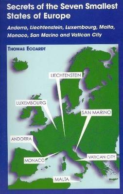 Ibs Secrets of the Seven Smallest States of Europe: Andorra Liechtenstein Luxembourg Malta Monaco San Marino and Vatican City