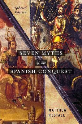 Ibs Seven Myths of the Spanish Conquest: Updated Edition
