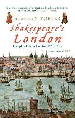 Ibs Shakespeare's London: Everyday Life in London 1580-1616