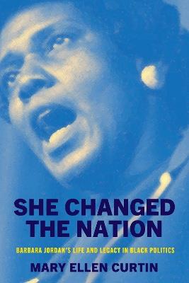 Ibs She Changed the Nation: Barbara Jordan’s Life and Legacy in Black Politics