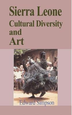 Ibs Sierra Leone Cultural Diversity and Art: Travel Guide to Sierra Leone