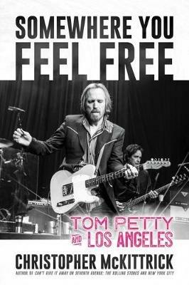 Ibs Somewhere You Feel Free: Tom Petty and Los Angeles