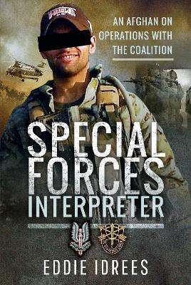 Ibs Special Forces Interpreter: An Afghan on Operations with the Coalition