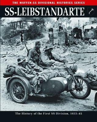 Ibs SS-Leibstandarte: The History of the First SS Division 1933-45