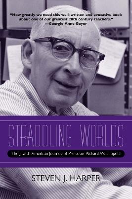 Ibs Straddling Worlds: The Jewish-American Journey of Professor Richard W. Leopold