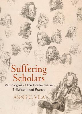 Ibs Suffering Scholars: Pathologies of the Intellectual in Enlightenment France