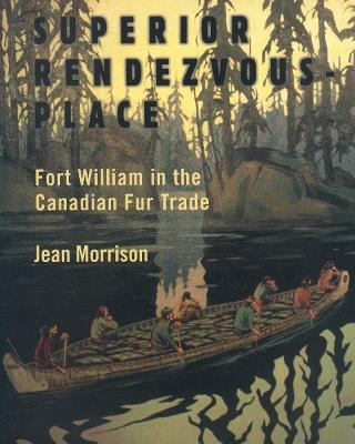 Ibs Superior Rendezvous-Place: Fort William in the Canadian Fur Trade
