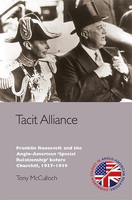 Ibs Tacit Alliance: Franklin Roosevelt and the Anglo-American 'Special Relationship' before Churchill 1937-1939