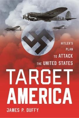 Ibs Target: America: Hitler'S Plan To Attack The United States