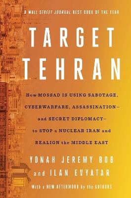 Ibs Target Tehran: How Mossad Is Using Sabotage Cyberwarfare Assassination – and Secret Diplomacy – to Realign the Middle East
