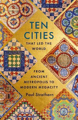 Ibs Ten Cities that Led the World: From Ancient Metropolis to Modern Megacity