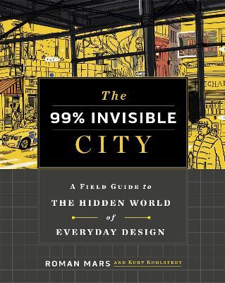 Ibs The 99% Invisible City: A Field Guide to the Hidden World of Everyday Design