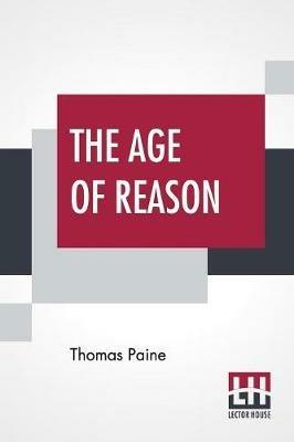 Ibs The Age Of Reason: The Writings Of Thomas Paine 1794-1796 (Volume IV); Collected And Edited By Moncure Daniel Conway