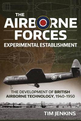 Ibs The Airborne Forces Experimental Establishment: The Development of British Airborne Technology 1940-1950