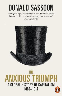 Ibs The Anxious Triumph: A Global History of Capitalism 1860-1914