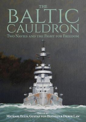 Ibs The Baltic Cauldron: Two Navies and the Fight for Freedom