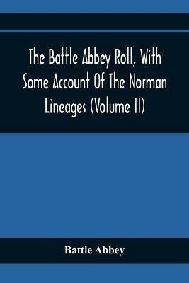 Ibs The Battle Abbey Roll With Some Account Of The Norman Lineages (Volume Ii)