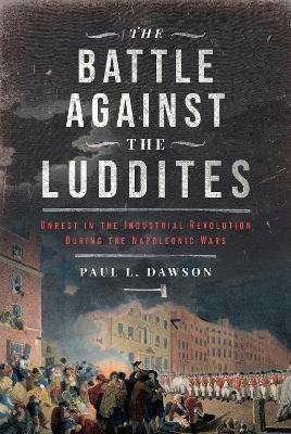 Ibs The Battle Against the Luddites: Unrest in the Industrial Revolution During the Napoleonic Wars