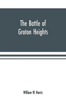Ibs The battle of Groton Heights: a collection of narratives official reports records &c. of the storming of Fort Griswold and the burning of New London by British troops under the command of Brig.-Gen. Benedict Arnold on the si