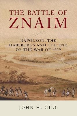 Ibs The Battle of Znaim: Napoleon The Habsburgs and the end of the 1809 War