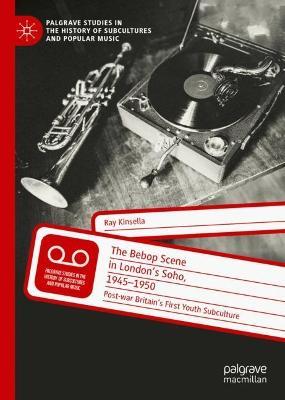 Ibs The Bebop Scene in London's Soho 1945-1950: Post-war Britain’s First Youth Subculture
