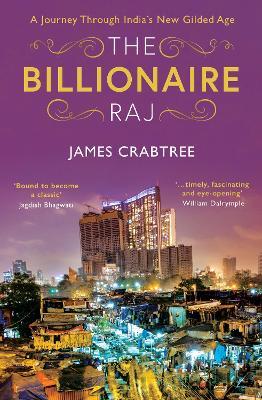 Ibs The Billionaire Raj: SHORTLISTED FOR THE FT & MCKINSEY BUSINESS BOOK OF THE YEAR AWARD 2018